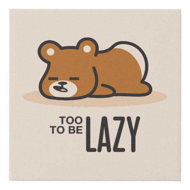 Too Lazy to be Lazy Faux Canvas Print (Front)