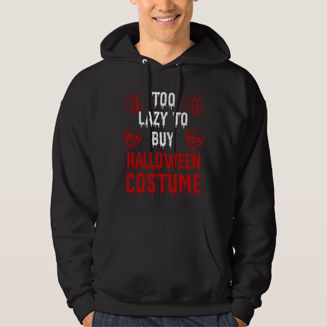 Too Lazy To Buy Halloween Costume Gift Ideas Hoodie (Front)