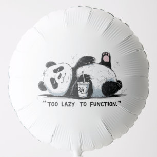 Too Lazy to Function - Lazy Panda Balloon
