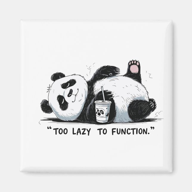 Too Lazy to Function - Lazy Panda Magnet (Front)
