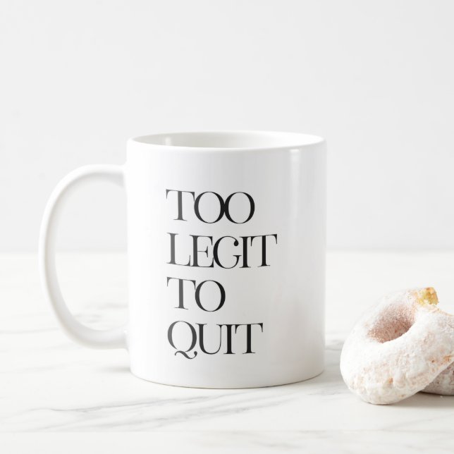 Too Legit To Quit, Motivation Coffee Mug (With Donut)