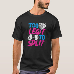 Too Legit To Split Bowling Coach Bowling Fan Spor T-Shirt