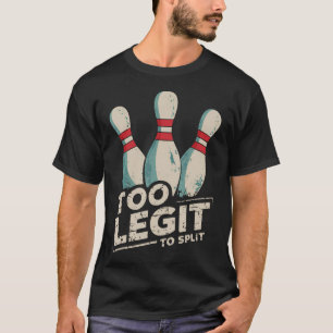 Too Legit To Split T-Shirt
