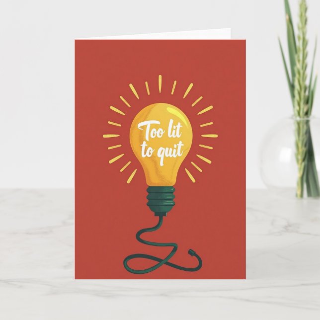 Too Lit To Quit Card (Front)