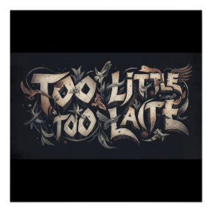 Too Little Too Late Poster