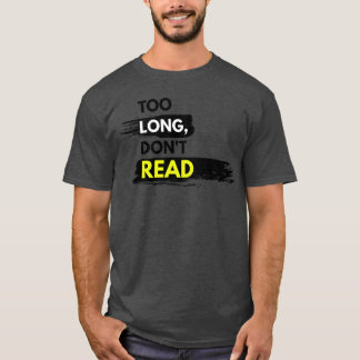 Too Long Didnt Read Quote T-Shirt