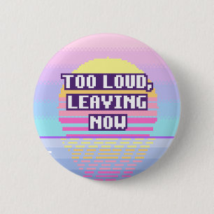Too Loud, Leaving Now Neurodivergent Pixel Button
