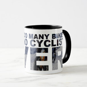 Too Many Bikes Said No Cyclist Ever Funny Cycling Mug