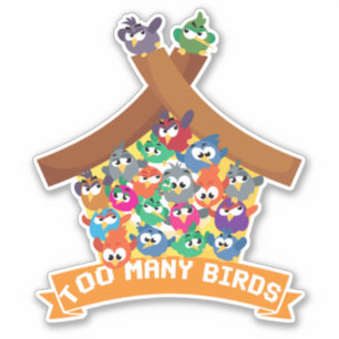 Too Many Birds Sticker