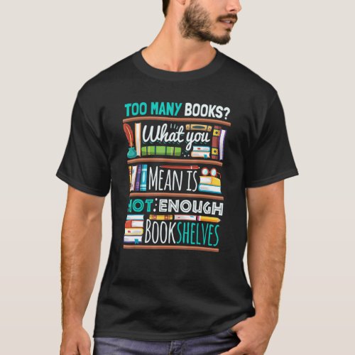 Too Many Books Not Enough Shelves Book Club T_Shirt