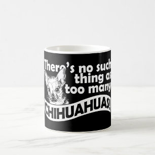 Too Many Chihuahuas Coffee Mug