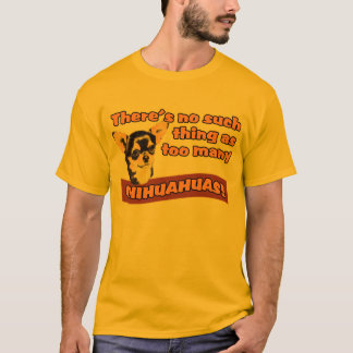 "Too Many Chihuahuas" T-Shirt