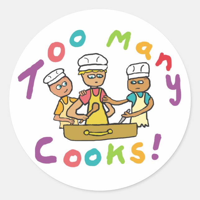 Too Many Cooks Classic Round Sticker (Front)