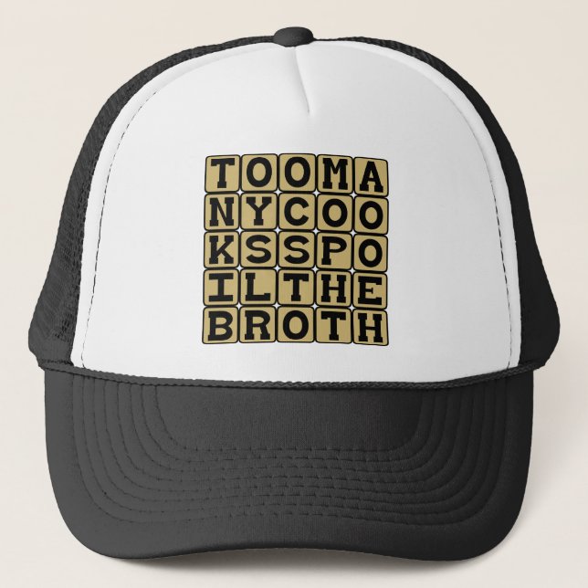 Too Many Cooks Spoil The Broth Trucker Hat (Front)