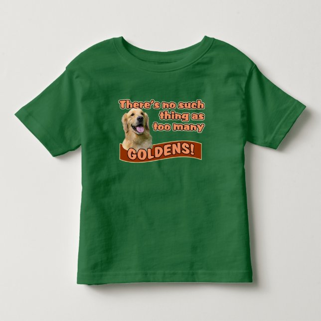 "Too many Golden Retrievers" Toddler T-shirt (Front)