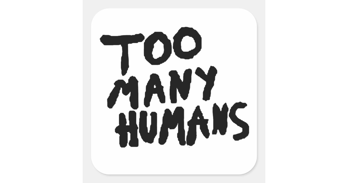 too many humans grunge tumblr aesthetic square sticker zazzle com