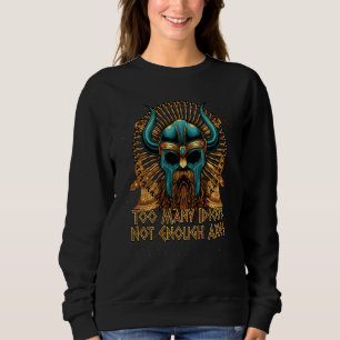 Too Many Idiots Not Enough Axes Viking Humor Norse Sweatshirt