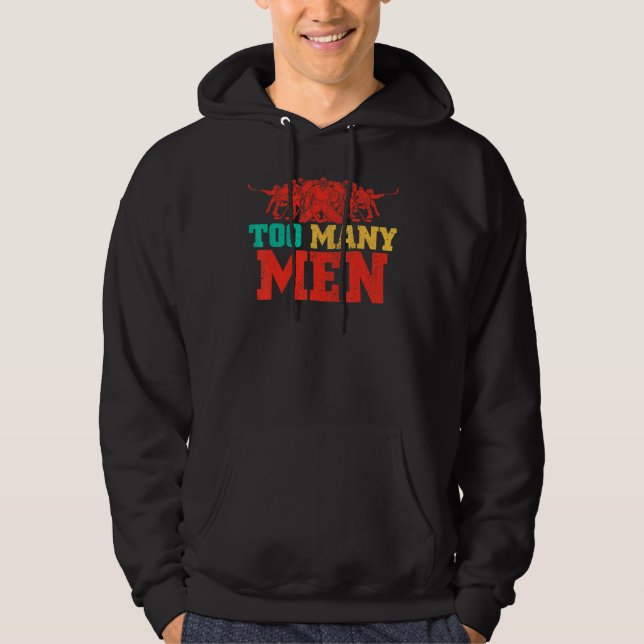 Too Many Men On The Ice Hockey Penalty Joke Quote Hoodie (Front)