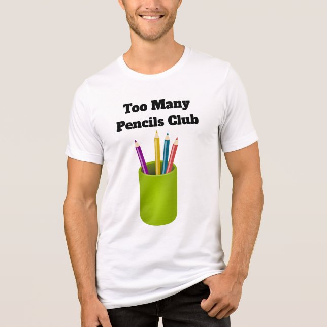 Too Many Pencils Club Tri-Blend Shirt  (Front)