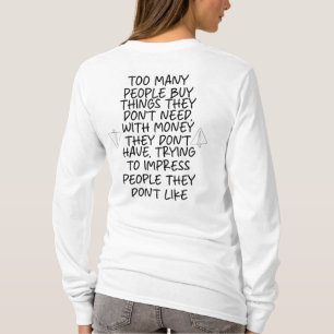 Too many People buy things they don't need T-Shirt