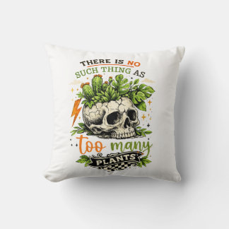 Too Many Plants Never Enough Skull Plant Botanical Throw Pillow
