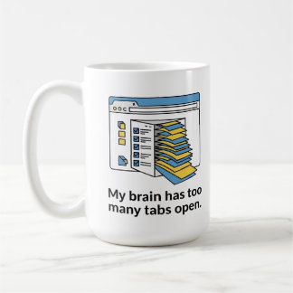 too Many Tabs Mug, Funny Brain Overload Cup