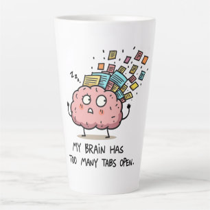 Too Many Tabs Open – Funny Brain Latte Mug