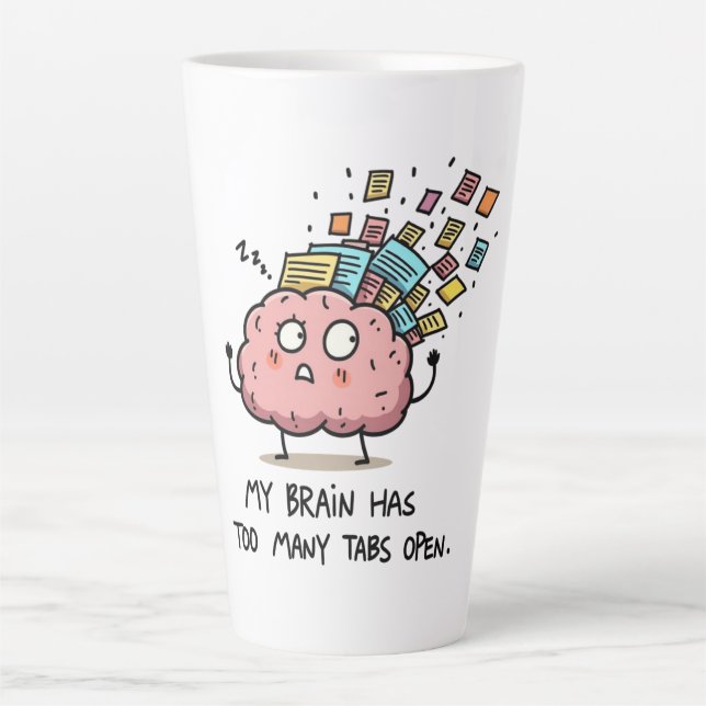 Too Many Tabs Open – Funny Brain  Latte Mug (Front)