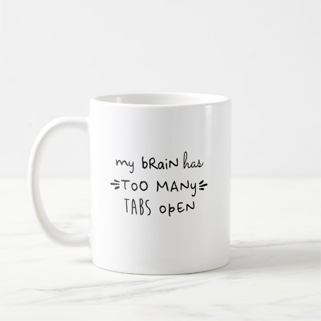 Too Many Tabs Open Funny Work Boss Mom Coffee Mug (Left)