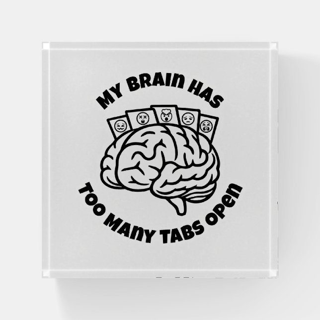 Too Many Tabs – Overthinker Funny Paperweight (Front)