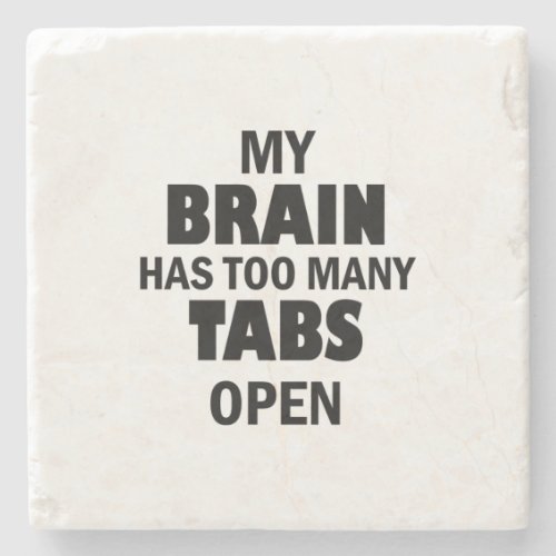 Too Many Tabs Stone Coaster