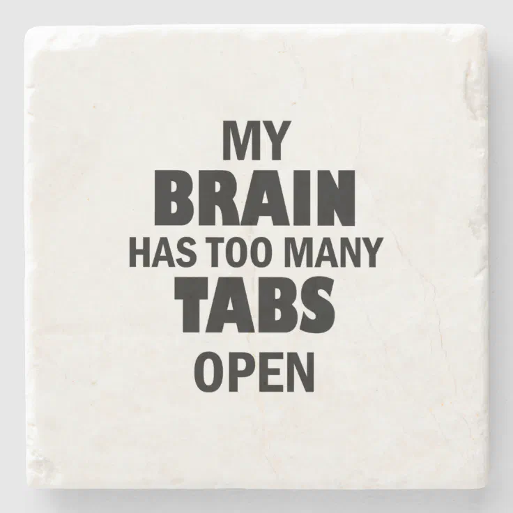 Too Many Tabs Stone Coaster Zazzle