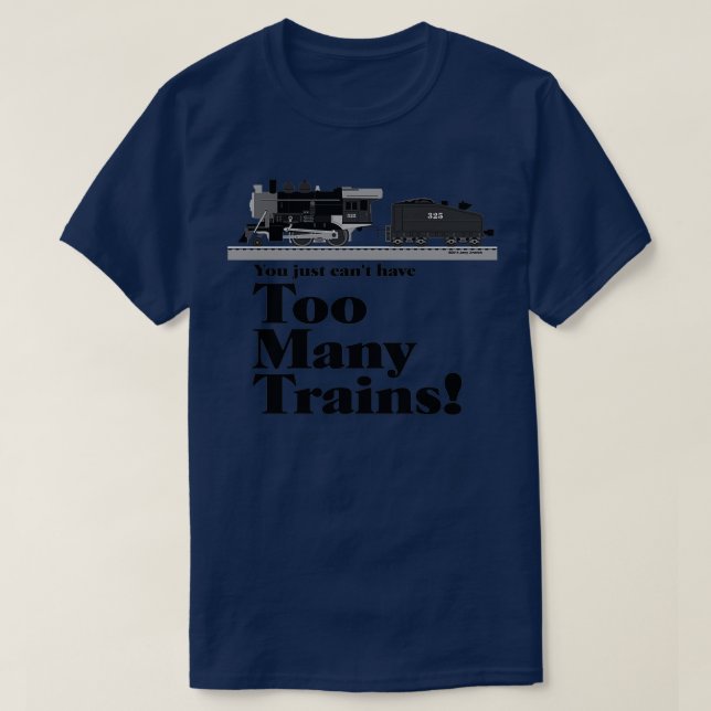 Too Many Trains Black Lettering T-Shirt (Design Front)