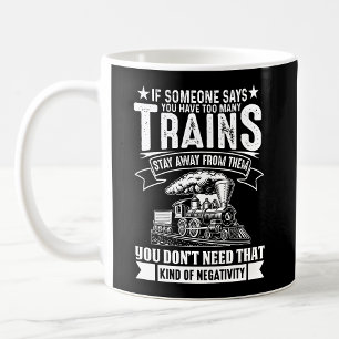 Too Many Trains, Steam Engine Railroad Train  Coffee Mug