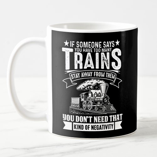 Too Many Trains Steam Engine Railroad Train  Coffee Mug