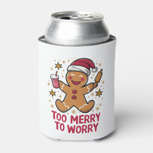 Too Merry To Worry Funny Gingerbread Christmas Can Cooler
