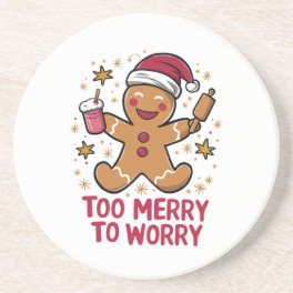 Too Merry To Worry Funny Gingerbread Christmas Coaster