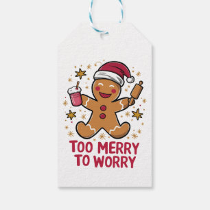 Too Merry To Worry Funny Gingerbread Christmas Gift Tags