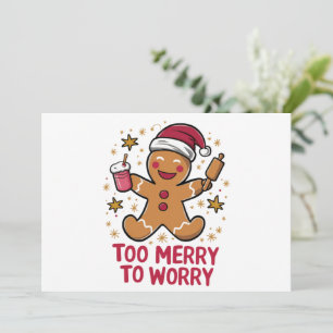 Too Merry To Worry Funny Gingerbread Christmas Holiday Card