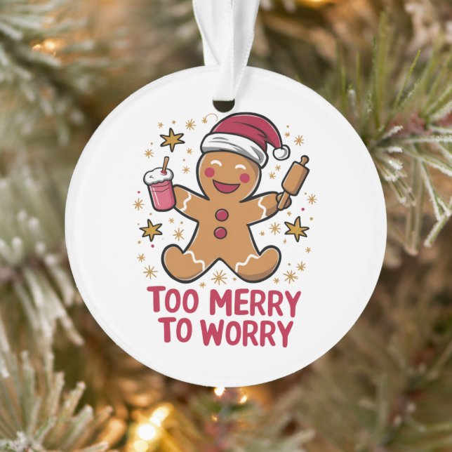 Too Merry To Worry Funny Gingerbread Christmas Ornament (Tree)