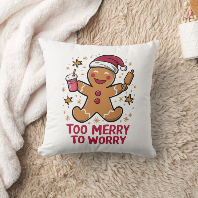 Too Merry To Worry Funny Gingerbread Christmas Throw Pillow (Blanket)