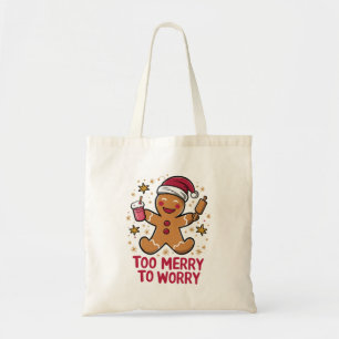 Too Merry To Worry Funny Gingerbread Christmas Tote Bag