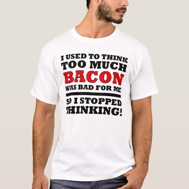 Too Much Bacon Funny T-Shirt (Front)