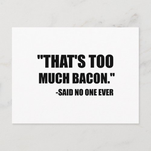 Too Much Bacon Said Postcard