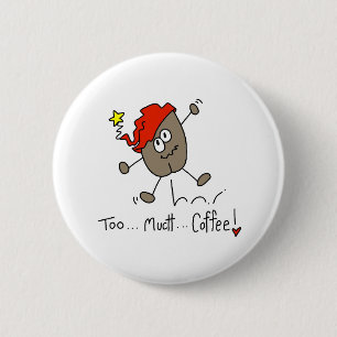 Too Much Coffee Pinback Button