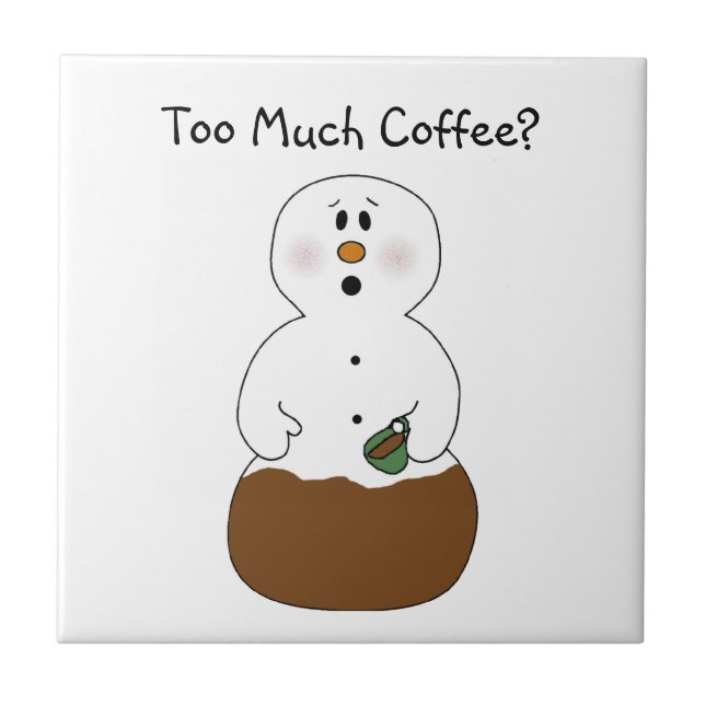 Too Much Coffee Snowman Tile (Front)