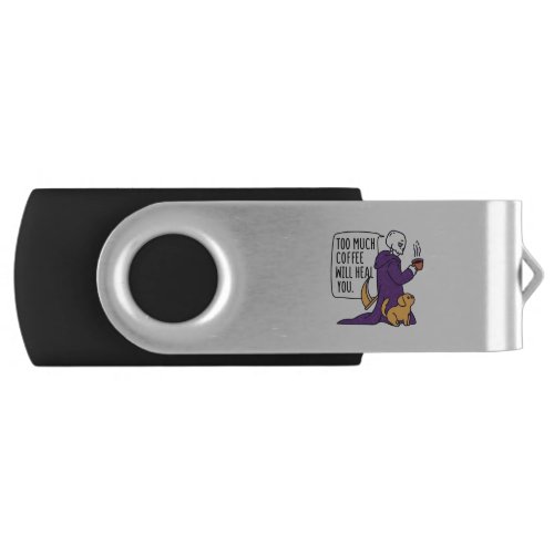 TOO MUCH COFFEE WILL HEAL YOU GRIM REAPER DRINKIN FLASH DRIVE
