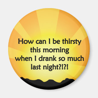 Too much drinking magnet
