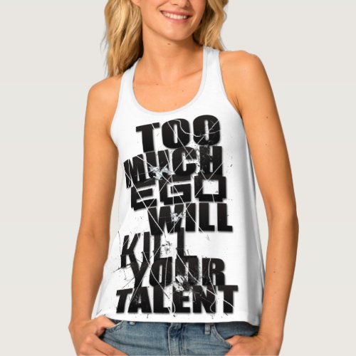 Too Much Ego Will Kill Your Talent Motivation Quot Tank Top