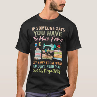 Too Much Fabric Sewing Quilting Lover Sewer Quilt T-Shirt